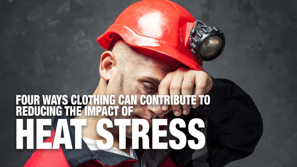 Four Ways Clothing Can Contribute to Reducing the Impact of Heat Stress